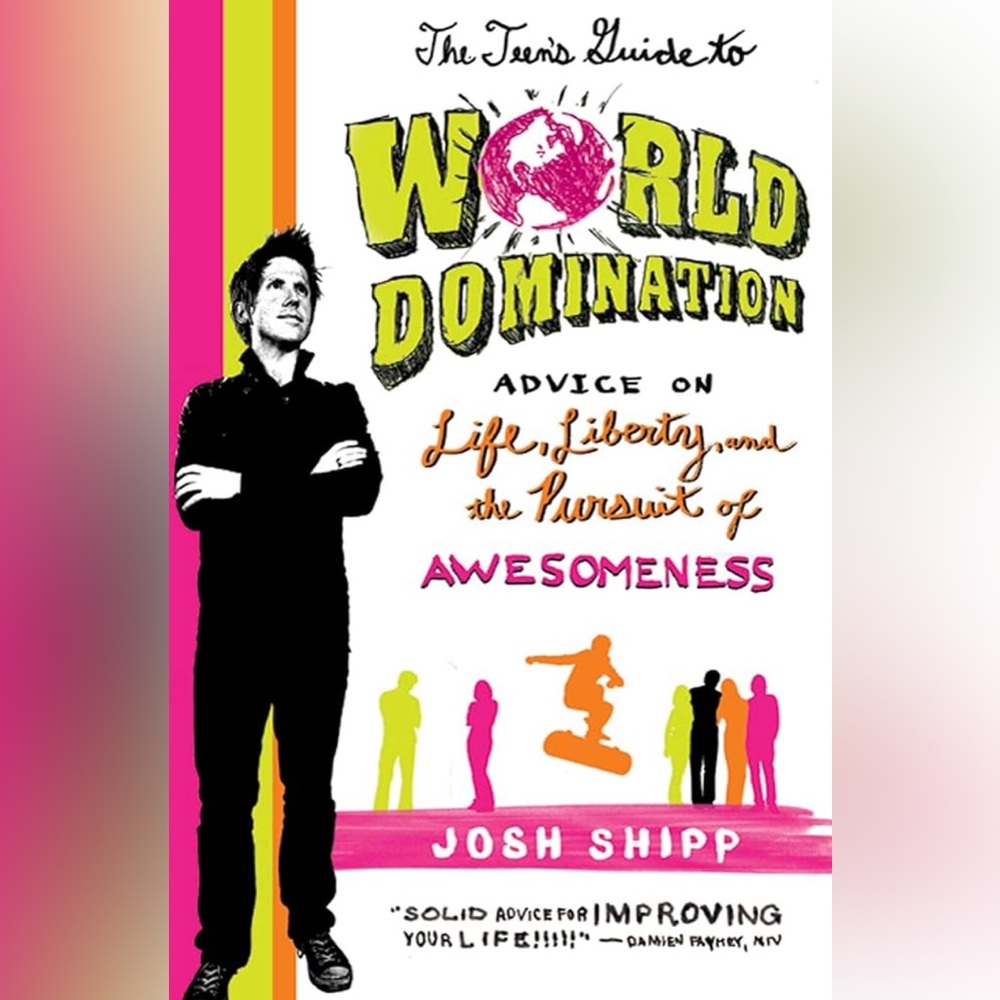 The Teens Guide to World Domination Book By Josh Shipp